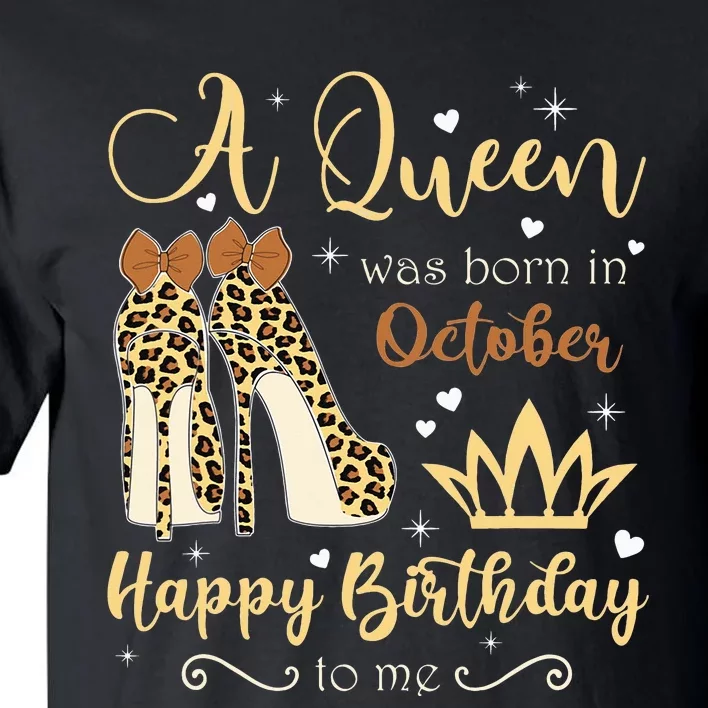 A Queen Was Born In October Birthday For Women Leopard Tall T-Shirt