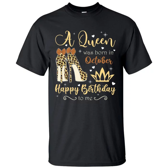 A Queen Was Born In October Birthday For Women Leopard Tall T-Shirt