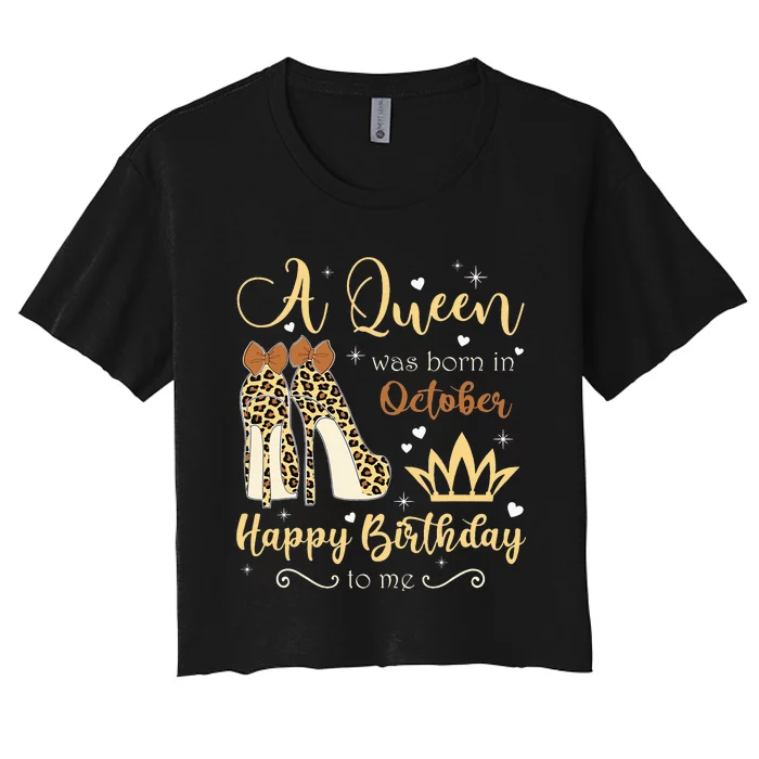 A Queen Was Born In October Birthday For Women Leopard Women's Crop Top Tee