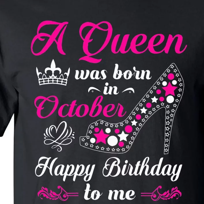 A Queen Was Born In October Birthday Gift For Women Tall T-Shirt