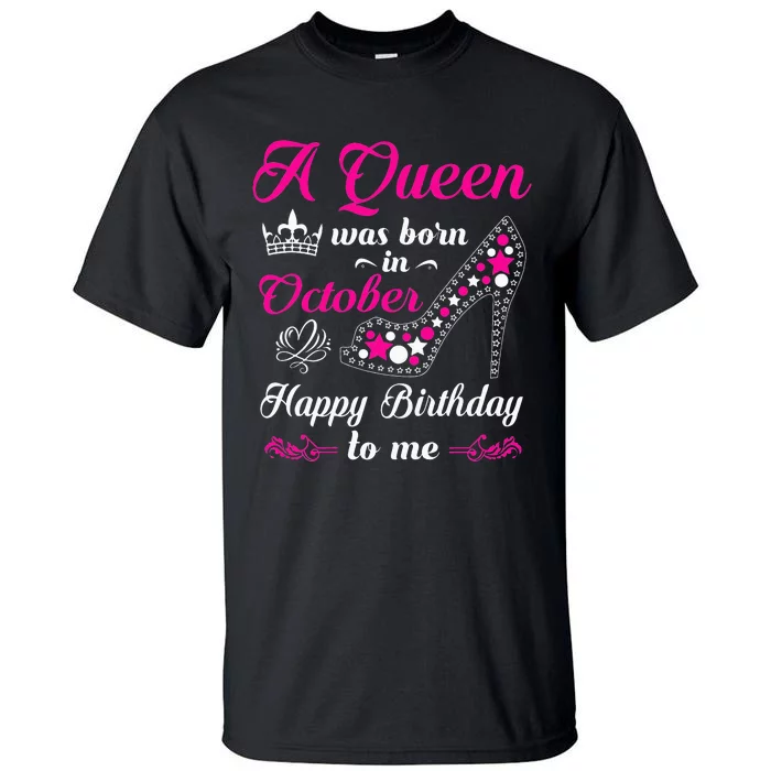 A Queen Was Born In October Birthday Gift For Women Tall T-Shirt