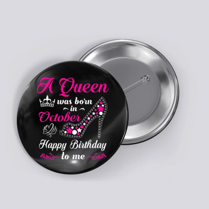 A Queen Was Born In October Birthday Gift For Women Button