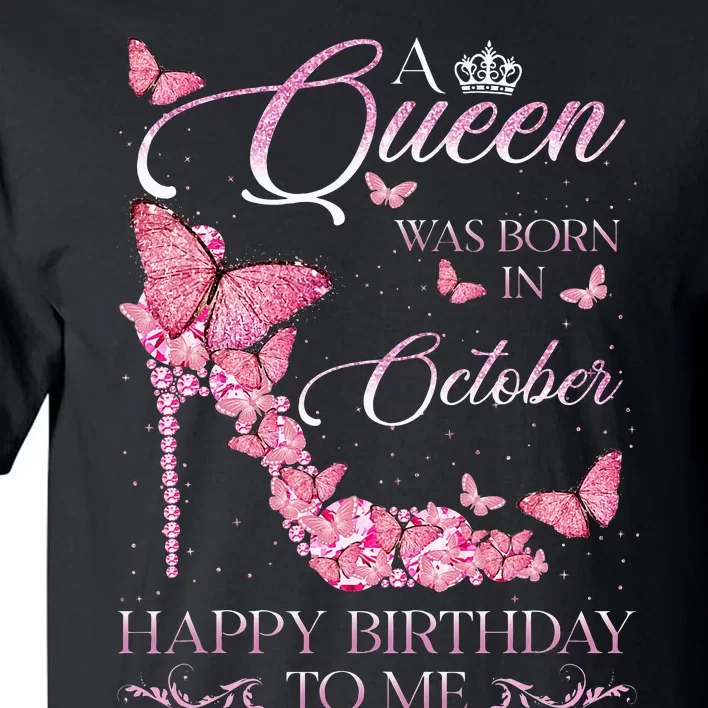 A Queen Was Born In October Happy Birthday To Me For Women Tall T-Shirt