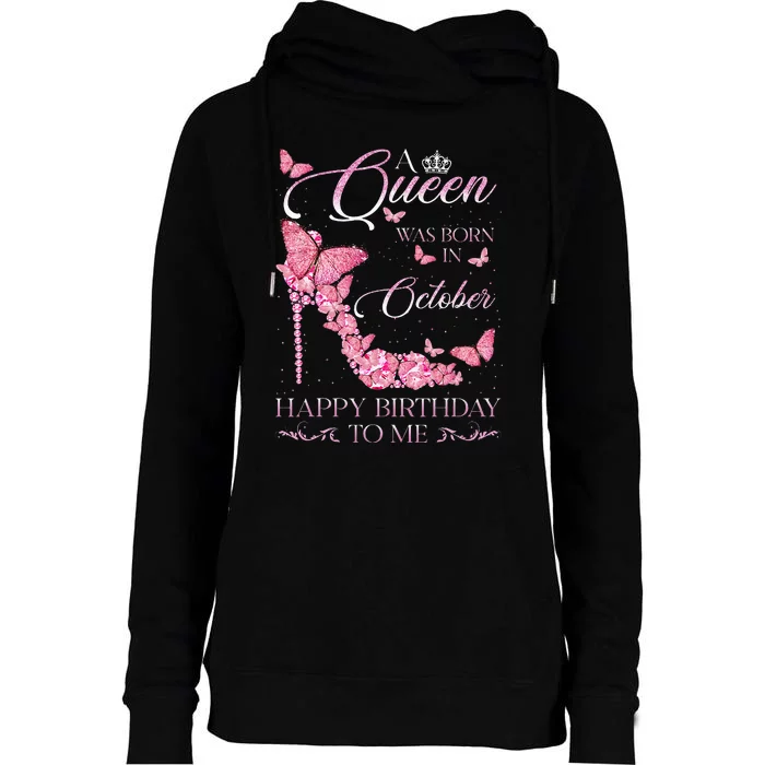 A Queen Was Born In October Happy Birthday To Me For Women Womens Funnel Neck Pullover Hood