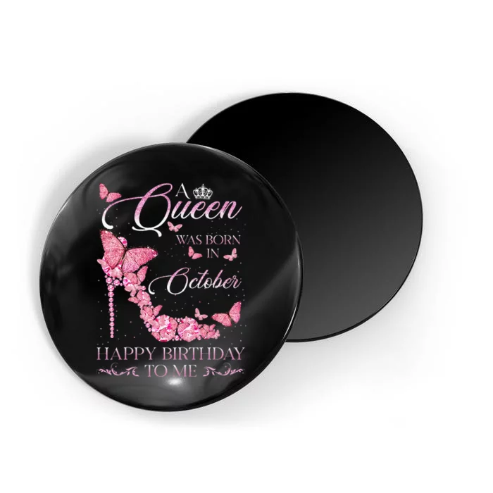 A Queen Was Born In October Happy Birthday To Me For Women Magnet