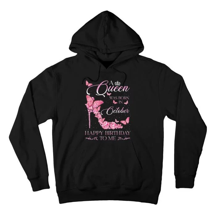 A Queen Was Born In October Happy Birthday To Me For Women Tall Hoodie