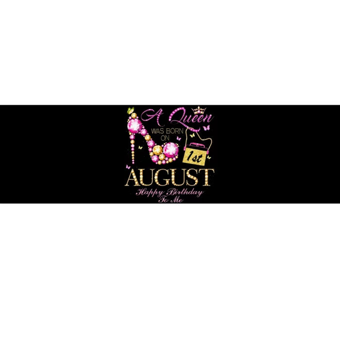 A Queen Was Born In August 1st Happy Birthday To Me 1 Bumper Sticker