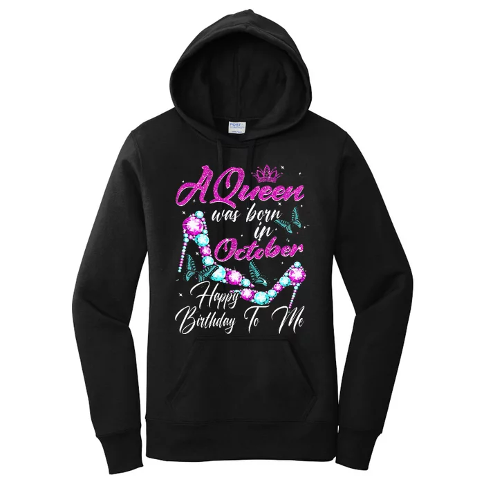 A Queen Was Born In October Happy Birthday To Me For Women Women's Pullover Hoodie