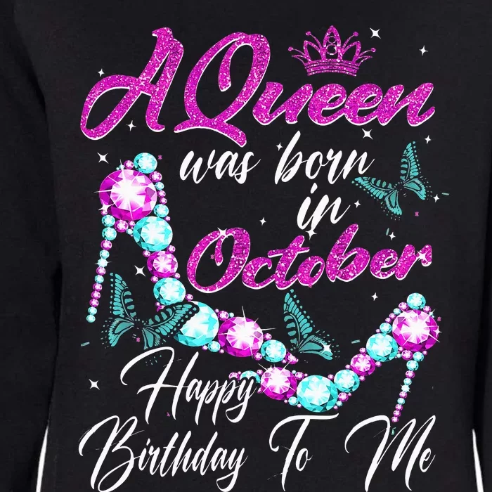 A Queen Was Born In October Happy Birthday To Me For Women Womens California Wash Sweatshirt