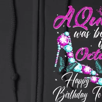 A Queen Was Born In October Happy Birthday To Me For Women Full Zip Hoodie