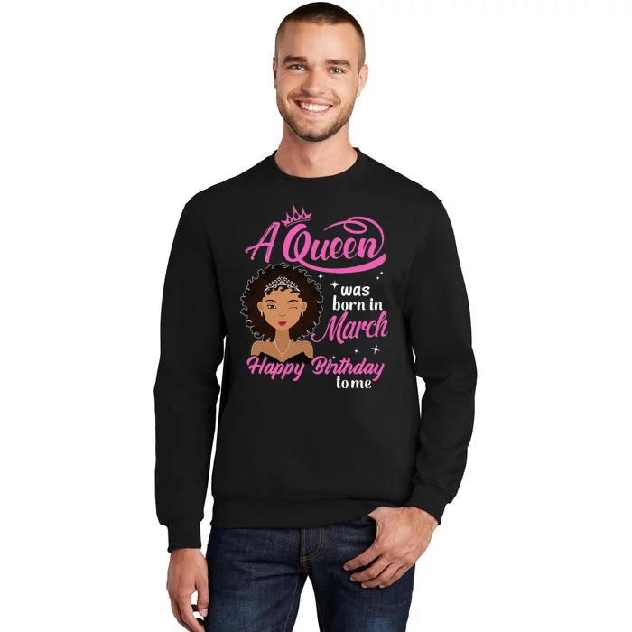 A Queen was Born In March Happy Birthday Gift Funny March Tall Sweatshirt