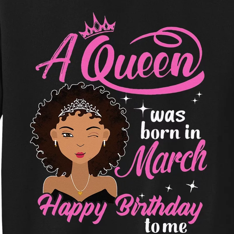 A Queen was Born In March Happy Birthday Gift Funny March Tall Sweatshirt