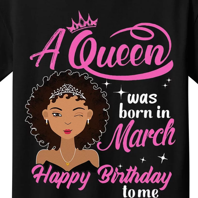 A Queen was Born In March Happy Birthday Gift Funny March Kids T-Shirt