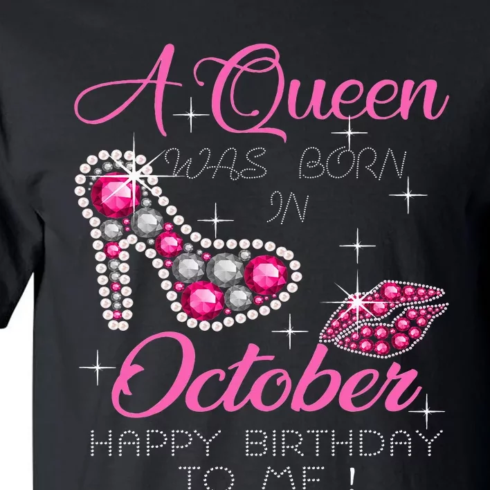 A Queen Was Born In October Happy Birthday To Me Tall T-Shirt