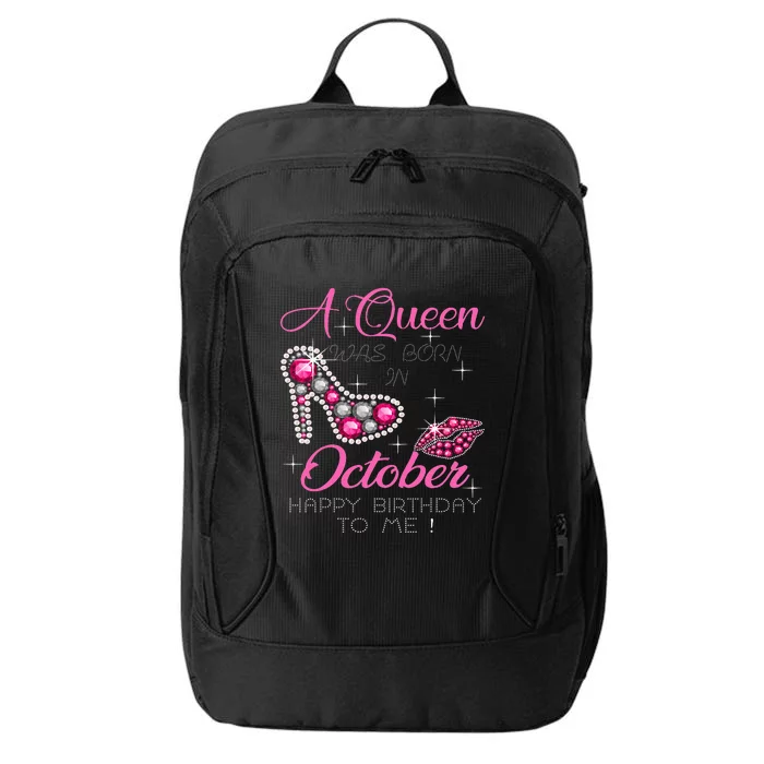 A Queen Was Born In October Happy Birthday To Me City Backpack