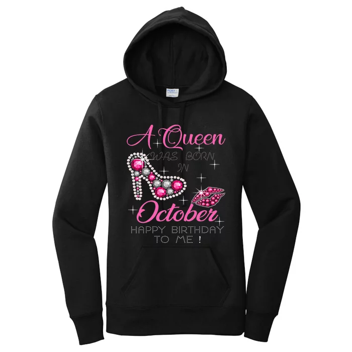 A Queen Was Born In October Happy Birthday To Me Women's Pullover Hoodie