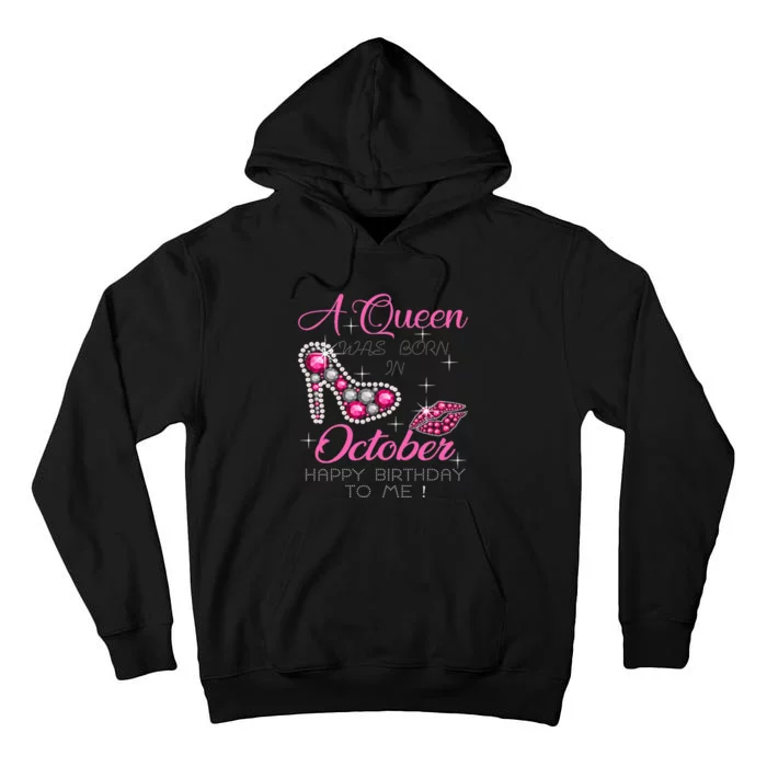 A Queen Was Born In October Happy Birthday To Me Tall Hoodie