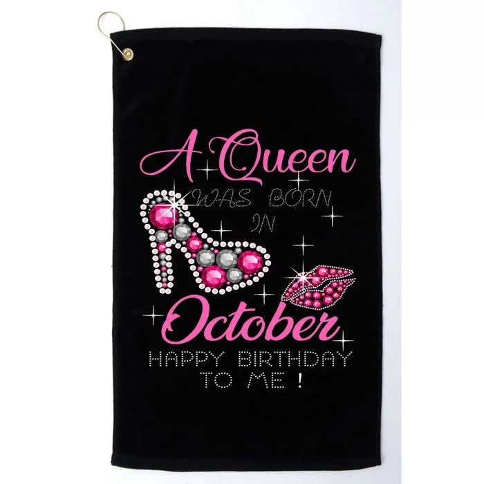 A Queen Was Born In October Happy Birthday To Me Platinum Collection Golf Towel