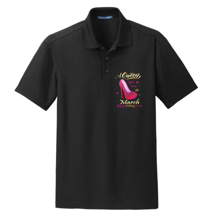 A Queen Was Born In March Happy Birthday To Me Gifts Dry Zone Grid Performance Polo