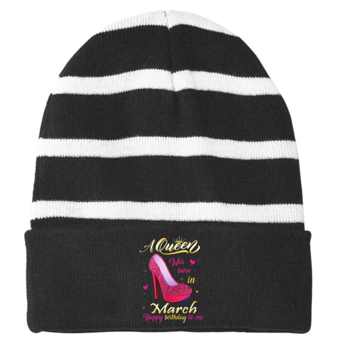 A Queen Was Born In March Happy Birthday To Me Gifts Striped Beanie with Solid Band