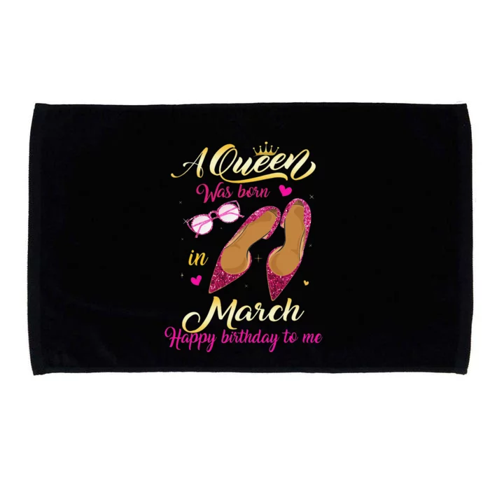 A Queen Was Born In March Happy Birthday Wo Gift Microfiber Hand Towel