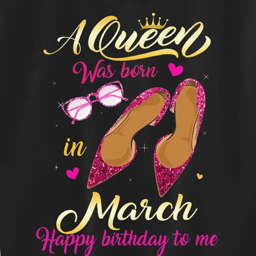 A Queen Was Born In March Happy Birthday Wo Gift Kids Sweatshirt