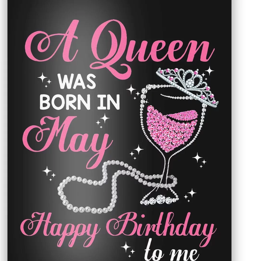 A Queen Was Born In May Gift Happy Birthday Wine Pearl Poster