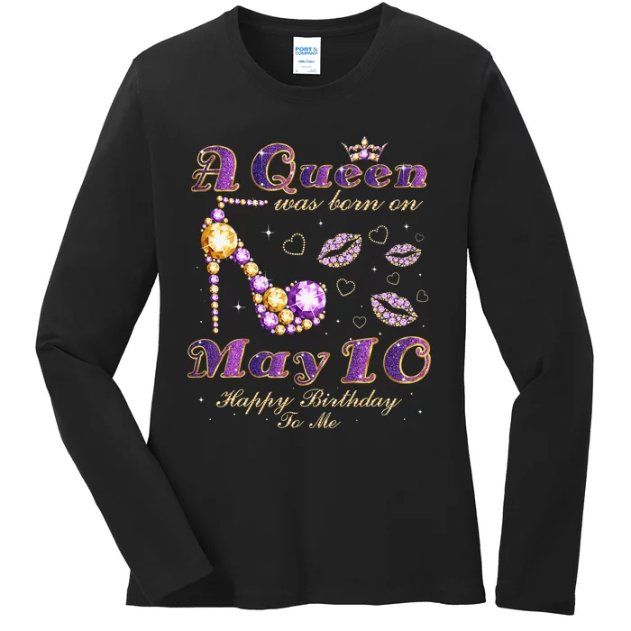 A Queen Was Born on May 10 10th May Birthday Queen Ladies Long Sleeve Shirt