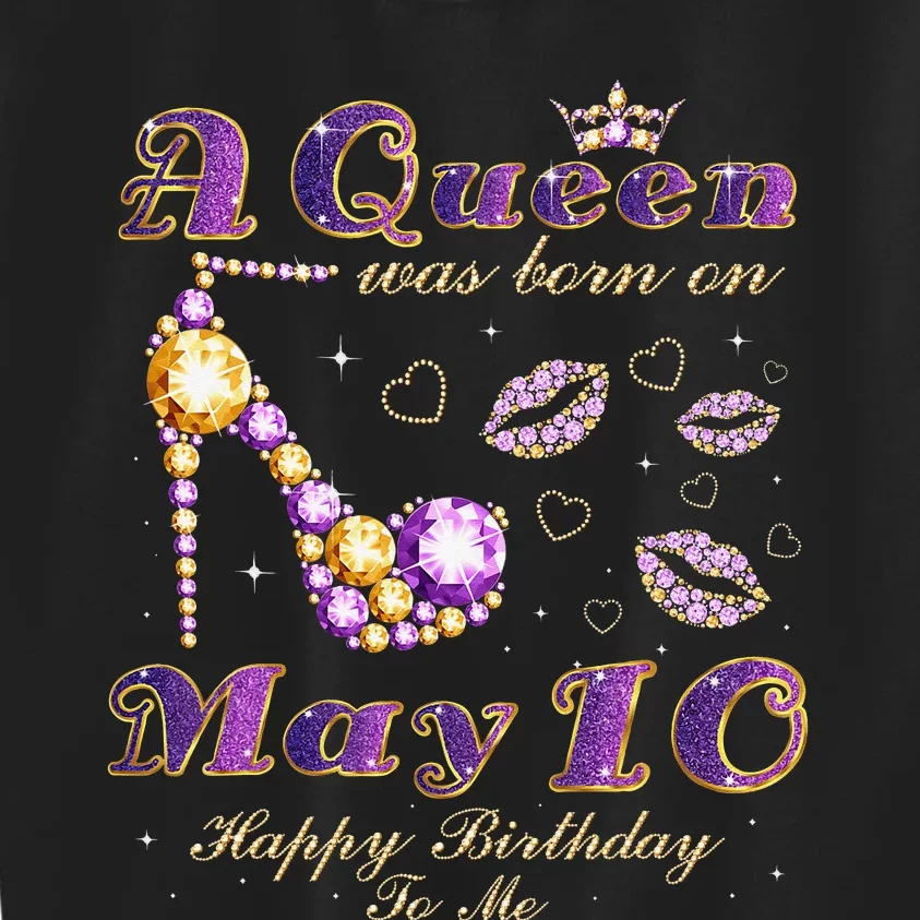 A Queen Was Born on May 10 10th May Birthday Queen Kids Sweatshirt