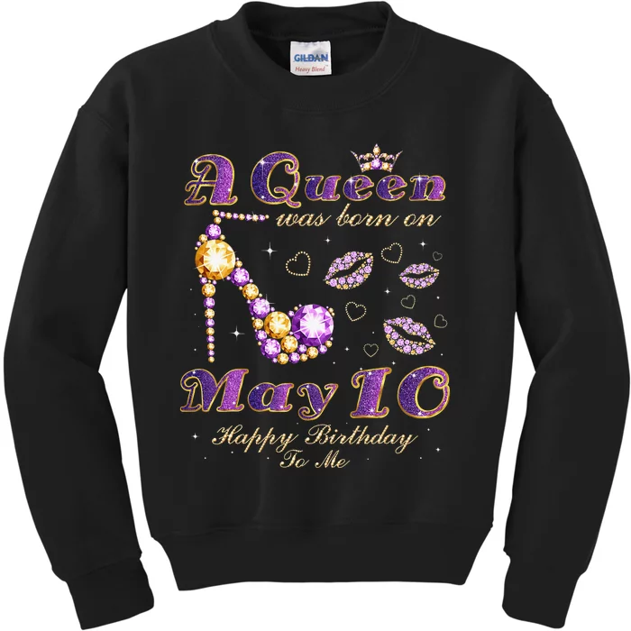 A Queen Was Born on May 10 10th May Birthday Queen Kids Sweatshirt