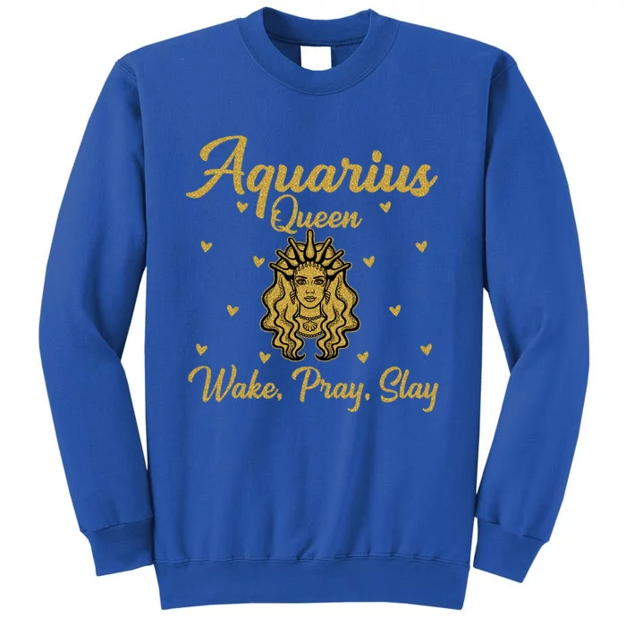 Aquarius Queen Wake Pray Slay Aquarius Birthday Great Gift Sweatshirt