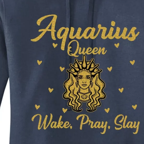 Aquarius Queen Wake Pray Slay Aquarius Birthday Great Gift Women's Pullover Hoodie