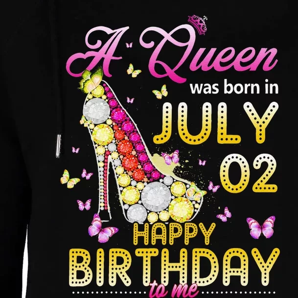 A Queen Was Born In July 02nd Happy Birthday To Me 02 Womens Funnel Neck Pullover Hood