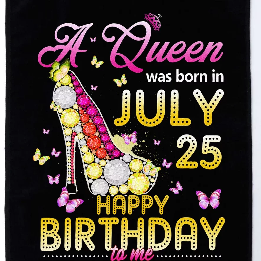 A Queen Was Born In July 25th Happy Birthday To Me 25 Platinum Collection Golf Towel