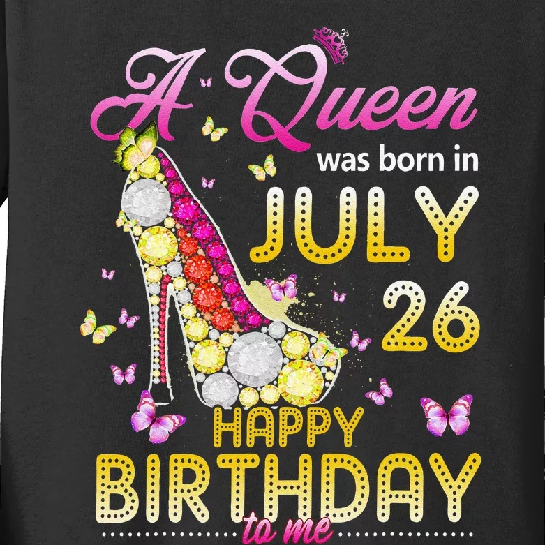 A Queen Was Born In July 26th Happy Birthday To Me 26 Kids Long Sleeve Shirt