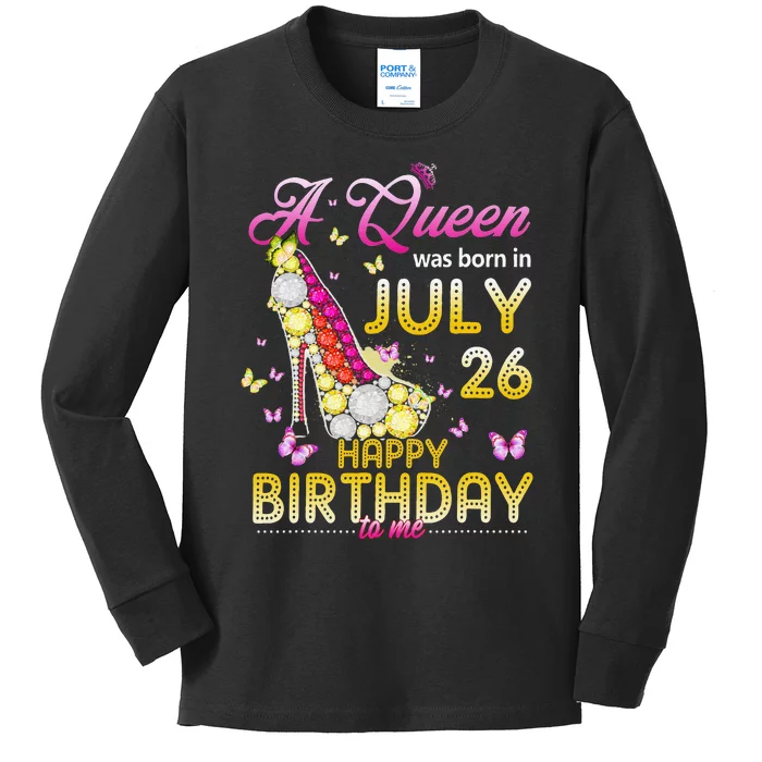 A Queen Was Born In July 26th Happy Birthday To Me 26 Kids Long Sleeve Shirt