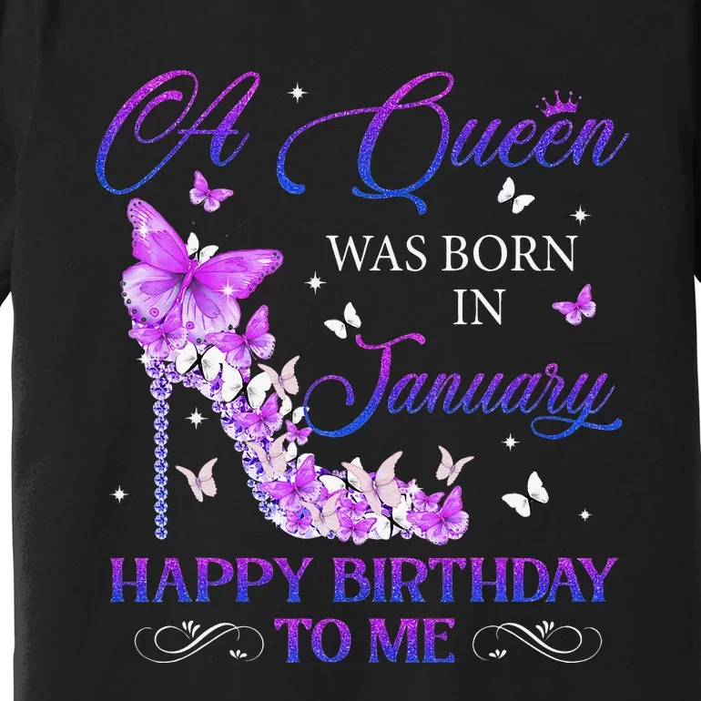 A Queen Was Born In January High Heels Birthday Premium T-Shirt