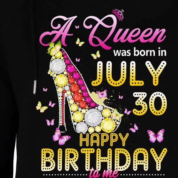 A Queen Was Born In July 30th Happy Birthday To Me 30 Womens Funnel Neck Pullover Hood