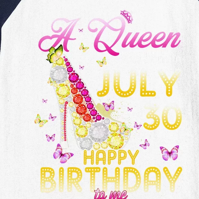 A Queen Was Born In July 30th Happy Birthday To Me 30 Baseball Sleeve Shirt