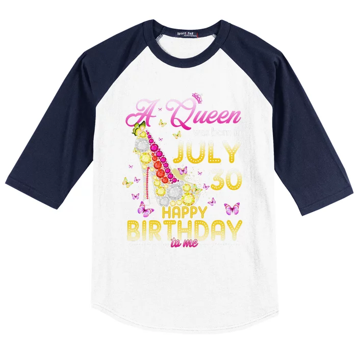 A Queen Was Born In July 30th Happy Birthday To Me 30 Baseball Sleeve Shirt