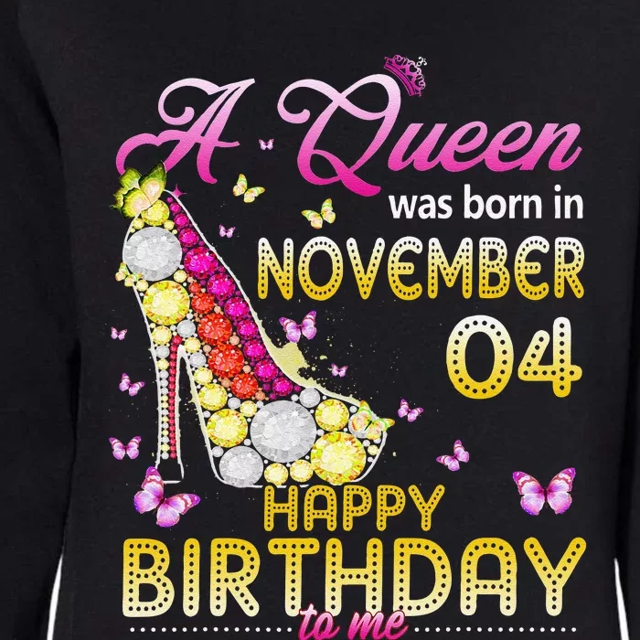 A Queen Was Born In November 4th Happy Birthday To Me 4 Womens California Wash Sweatshirt