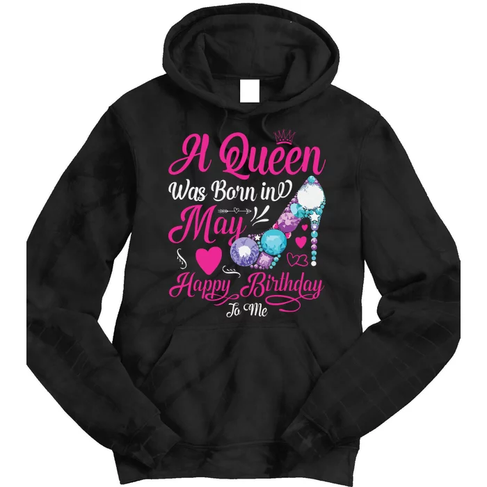 A Queen Was Born In May Happy Birthday To Me Girl Women Tie Dye Hoodie