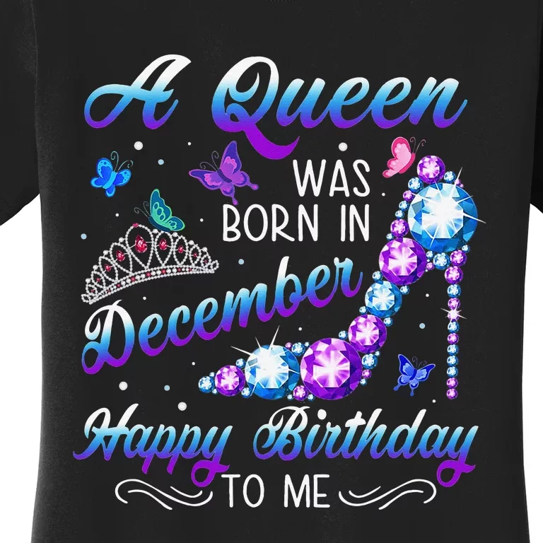 A queen was born in December Birthday Quote December Women's T-Shirt