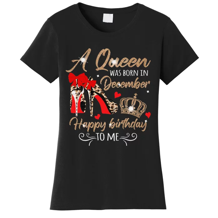 A Queen Was Born in December Birthday To Me Diamond Crown Women's T-Shirt