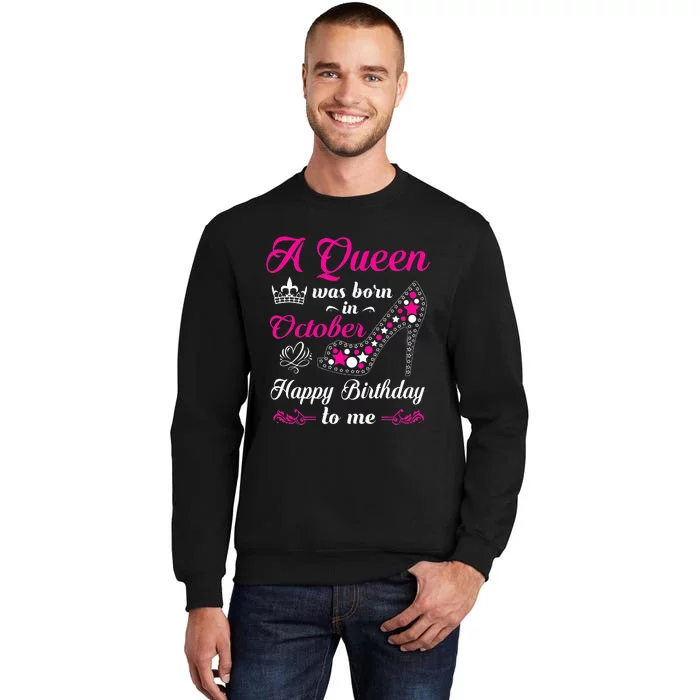 A Queen Was Born In October Birthday Gift For Wo Tall Sweatshirt