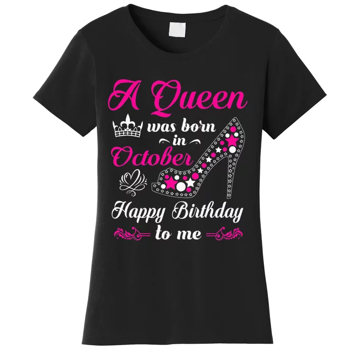 A Queen Was Born In October Birthday Gift For Wo Women's T-Shirt