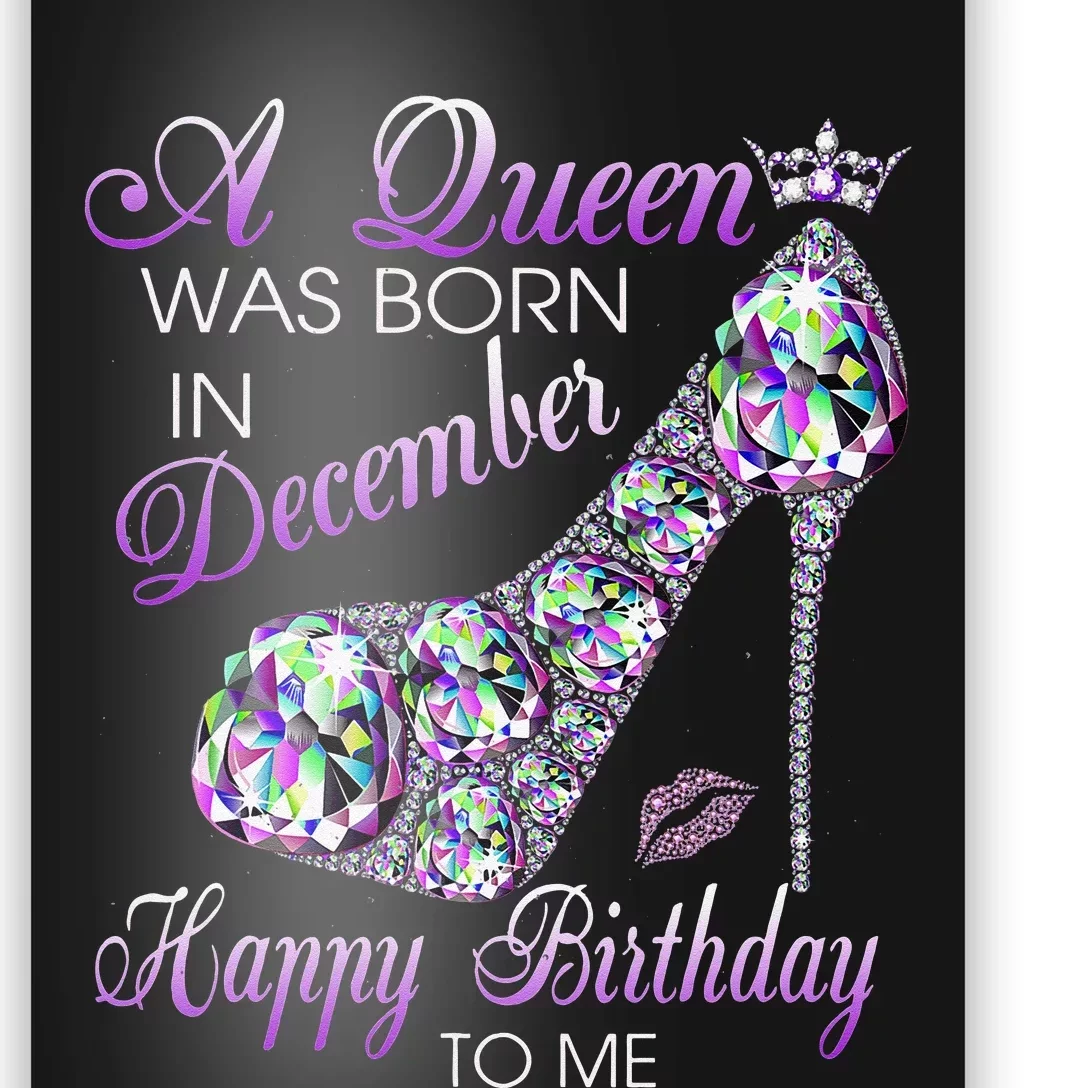 A Queen Was Born In December Diamond Happy Birthday To Me Poster