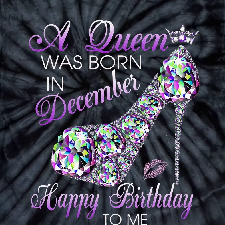 A Queen Was Born In December Diamond Happy Birthday To Me Tie-Dye T-Shirt