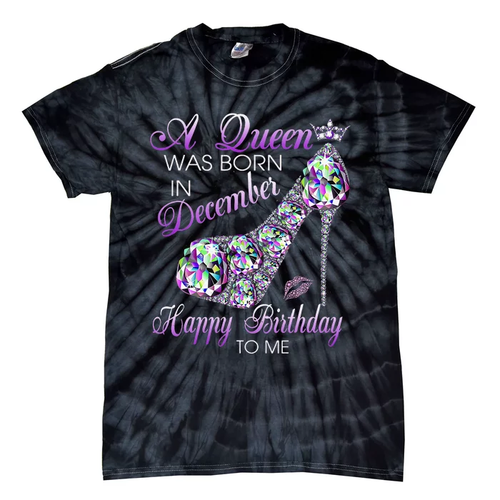 A Queen Was Born In December Diamond Happy Birthday To Me Tie-Dye T-Shirt