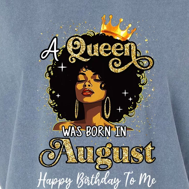 A Queen Was Born In August Black Birthday Afro Woman Garment-Dyed Women's Muscle Tee